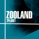 2Planet - Zooland (Original Mix)