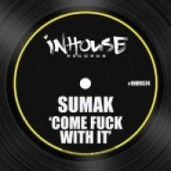 Sumak - Come Fuck With It (Original Mix)