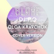 Calvin Harris - Blame (DJ PiO ft. Olga Kravchuk (Rework Cover)