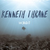 Kenneth Thrane - Wake It (Original Mix)