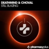 Deathmind, Choval - Still Blazing (Original Mix)