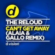 The Reloud, Alaia, Gallo - Can\'t Get Away (Alaia & Gallo Remix)