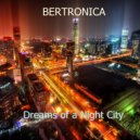 Bertronica - Dreams of a Night City (Original mix)