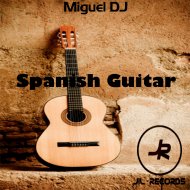 Miguel DJ - Spanish Guitar (Original Mix)