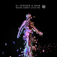 El Speaker & Skan - Never Gonna Catch Me (Original mix)