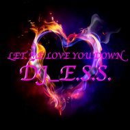 DJ_E.S.S. - Let Me Love You Down (Original Mix)