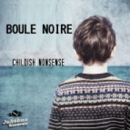 Boule Noire - Childish Nonsense (Extended Mix)