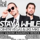 Dimitri Vegas & Like Mike - Stay a While (DJ Vadim Adamov Remix)