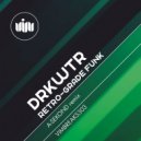 Drkwtr - Retro-Grade Funk (Original Mix)