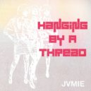 JVMIE - Hanging by a Thread (Original Mix)