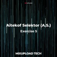 Aitekof Selektor (A.S.) - Exercise 5 (Original Mix) (Exercise 5)