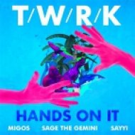 Twrk - Hands On It (feat. Migos, Sage The Gemini & Sayii)