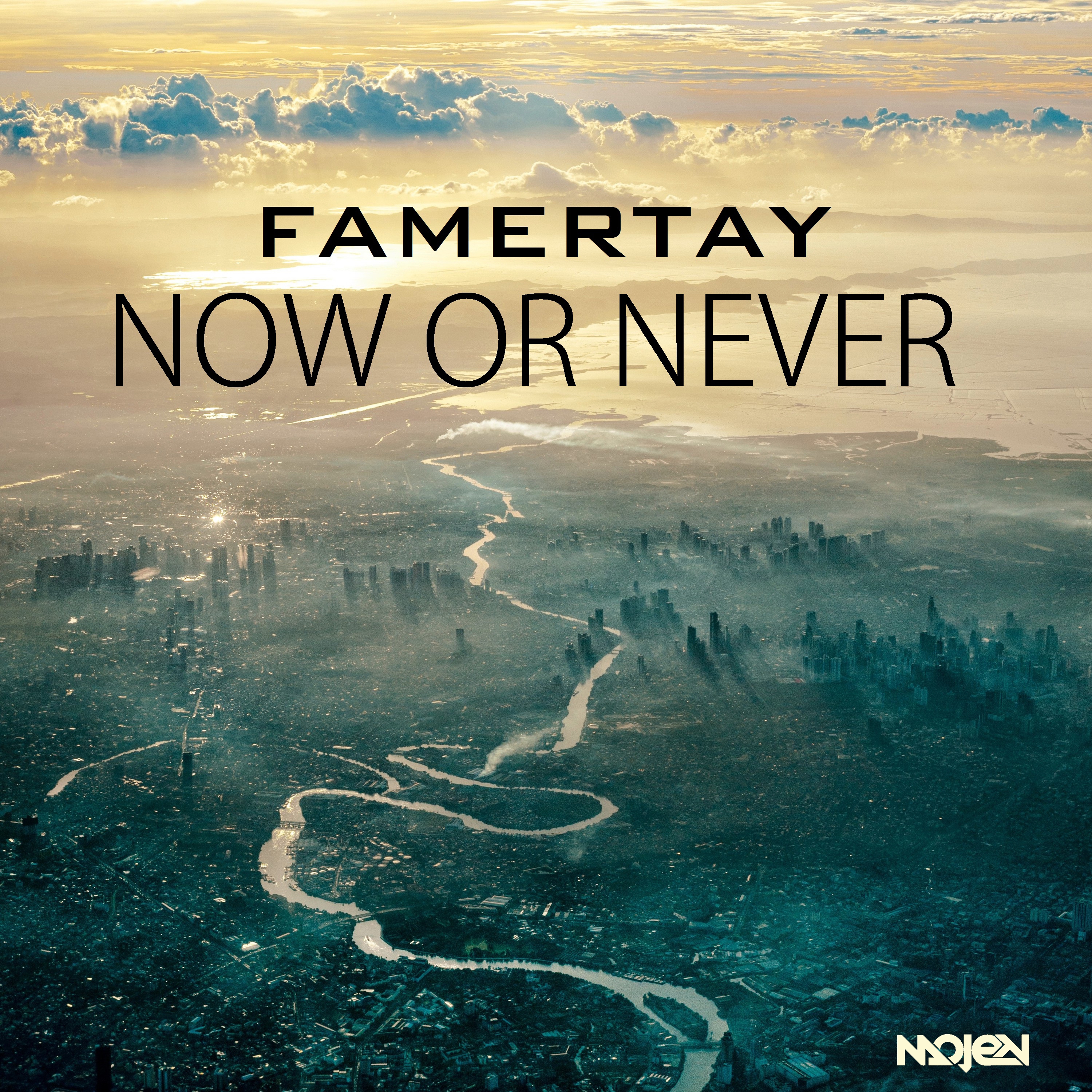 Now or never. Famertay.