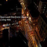 Approved Electronic Device - Living Nite (Original Mix)