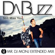DA BUZZ - Still Miss You (Mr. DJ MONJ Extended Mix)