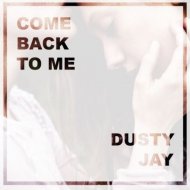Dusty Jay - Come Back To Me (Original Mix)