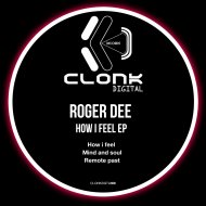 Roger Dee - How I Feel (Original mix)