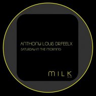 Anthony Louis Feat. Dr. Feelx - Saturday in the Morning (Original Mix)
