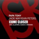 Papa Tony feat. Jade MayJean Peters - Come Closer (Allovers Remix)