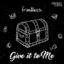 Friendless & Kaiser Waldon - Give It To Me (Original Mix)