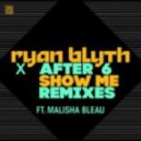 Ryan Blyth x After 6 Ft. Malisha Bleau - Show Me (Freejak Remix)