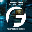 John Slater - Boogie Down (Original Mix)
