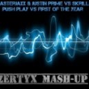 Blasterjaxx & Justin Prime vs Skrillex - Push Play vs First of the Year (Zertyx Mash-up)
