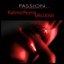 bRUJOdJ feat. Kalena Reyna - Passion (Valentine\'s Set)