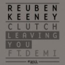 Reuben Keeney & Clutch ft. Demi - Leaving You (Reuben Keeney & Clutch OFAH Remix)