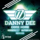 Danny Dee - Come Home (Disperto Certain Remix)