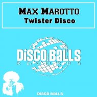Max Marotto - Twister Disco (Original mix)