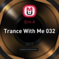 Erni.A - Trance With Me 032 (22.02.2017)