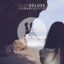 Deep Deluxe - In Your Shadow (Original Mix)