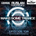 Ruslan Radriges - Make Some Trance 135 ( Radio Show)