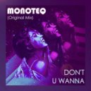 Monoteq - Don\'t U Wanna (Original Mix)