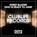 Street Blaster & P.H.A.N.T.O.M - Who Is Ready to Jump (Original Mix)