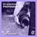 Ed Sheeran - Photographer (Maxi Wox Remix)