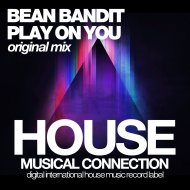Bean Bandit - Play On You (Original Mix)