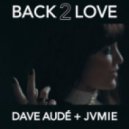 Dave Aude and JVMIE - Back 2 Love (Scotty Boy Remix)