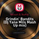 Nelson & NuKid - Grindin\' Bandits (Dj Yana Mils Mash Up mix)