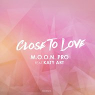 M.O.O.N. Pro feat. Katy Art - Close To Love (Original Mix)