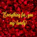 Alex Pauchina - Everything For You My Lovely ()