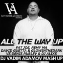 Fat Joe, Remy Ma, David Guetta & GLOWINTHEDARK VS Denis Rublev & Dj AliXs - All the Way Up (Vadim Adamov Mash UP) (Original Mix)