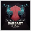 Barbary - No Matter (Original Mix)