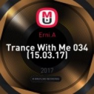 Erni.A - Trance With Me 034 (15.03.17) (original)