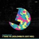 Kolombo & Malikk - I Take Ya! (Kolombo\'s 2017 Mix)