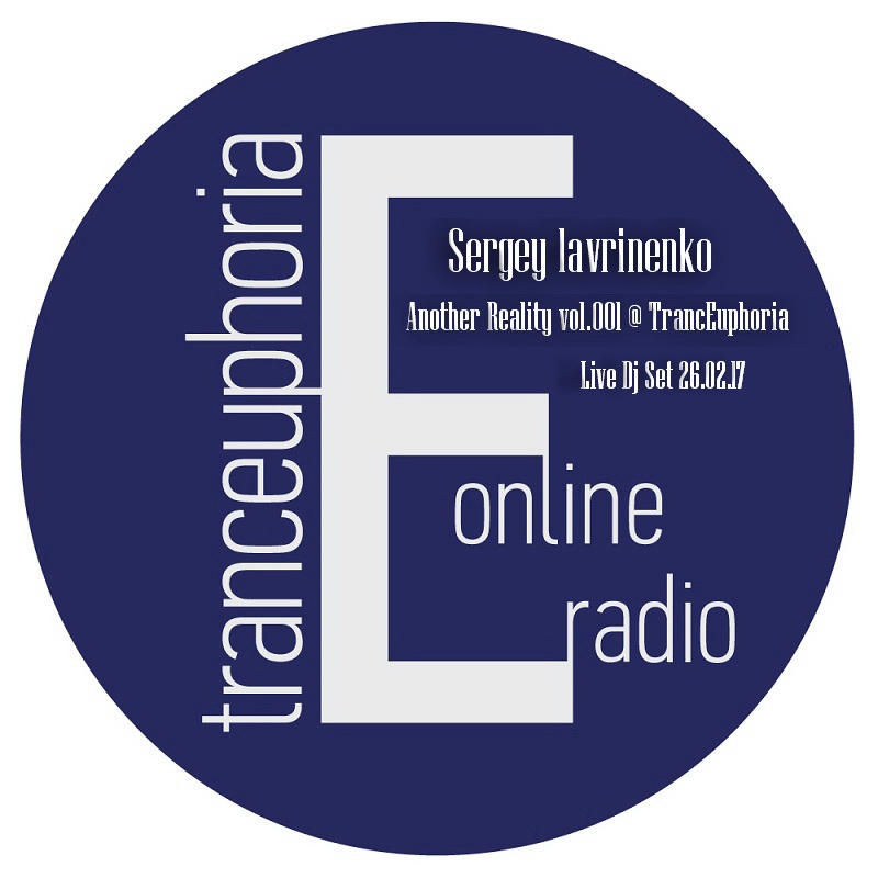 Sergey lavrinenko - Another Reality vol.001 @ Live Dj Set TrancEuphoria 26.02.17 ()