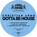 Christian Arno - Gotta Be House (Original Mix)