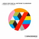 Agua Sin Gas By Antoine Clamaran - Nobody But Yourself (Original Mix)