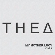 Josè F - My Mother Lucy (Original Mix)
